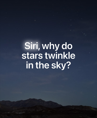 شاشة تعرض سماء الليل المرصعة بالنجوم، ويظهر نص لطلب استعلام موجّه إلى Siri AI‏، ?Siri, why do stars twinkle in the sky